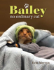 Bailey, No Ordinary Cat - Erin Merryn