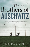Malka Adler & Noel Canin - The Brothers of Auschwitz artwork