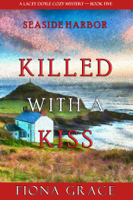 Fiona Grace - Killed With a Kiss (A Lacey Doyle Cozy Mystery—Book 5) artwork