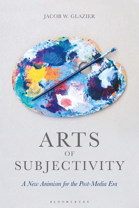 Arts of Subjectivity: A New Animism for the Post-Media Era