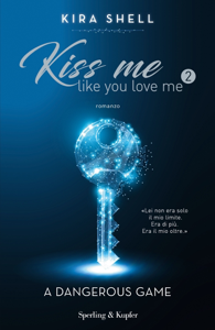Scarica Libro online Kiss Me Like You Love Me 2 (versione italiana)