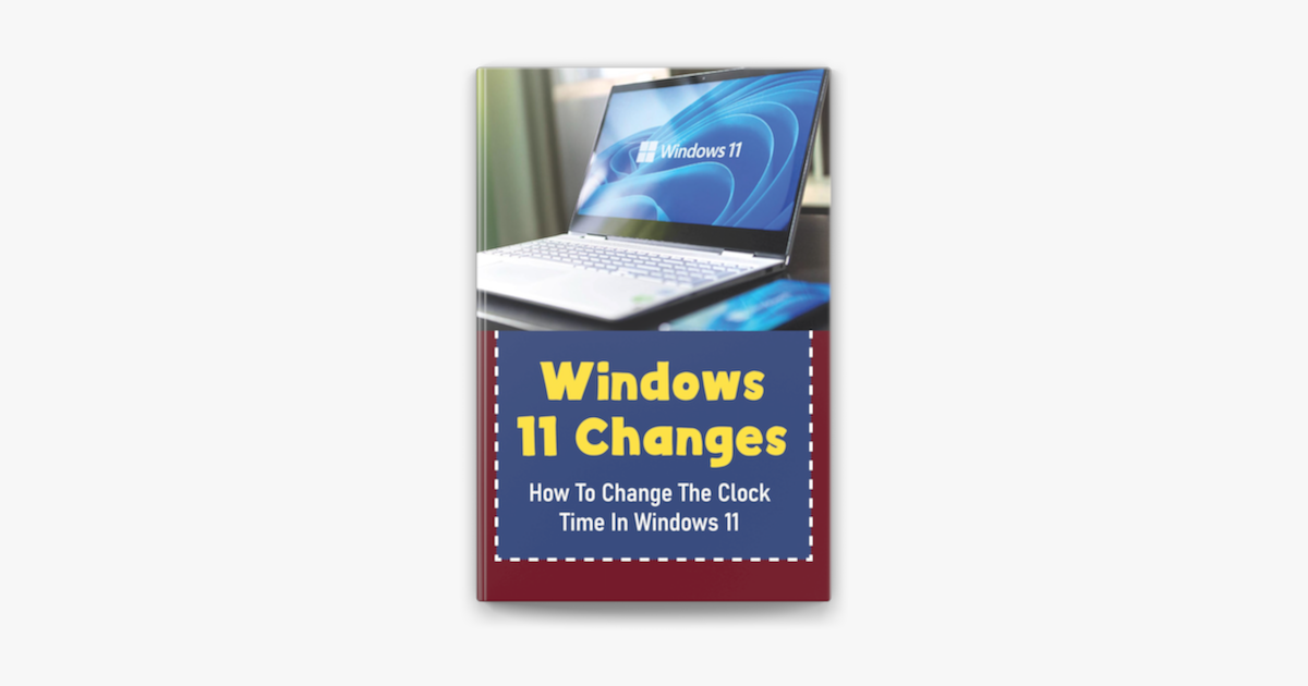 ‎Windows 11 Changes How To Change The Clock Time In Windows 11 on Apple Books
