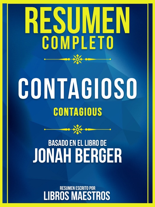 Resumen Completo: Contagioso (Contagious) - Basado En El Libro De Jonah Berger