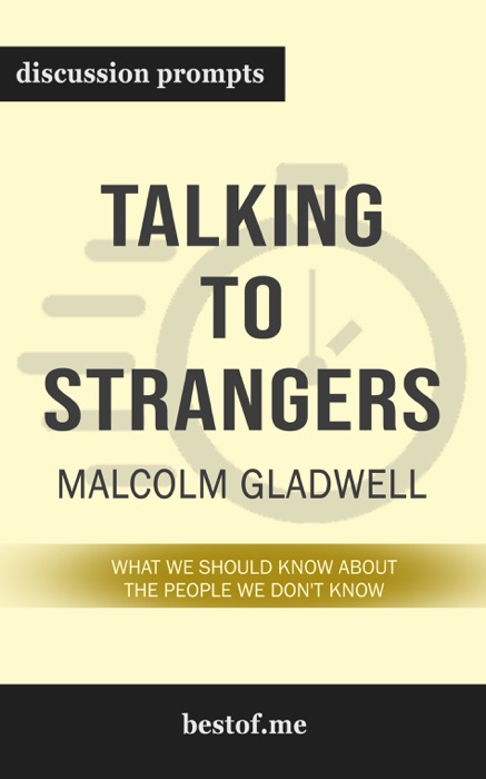 Talking to Strangers: What We Should Know About the People We Don't Know by Malcolm Gladwell (Discussion Prompts)
