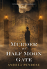 Andrea Penrose - Murder at Half Moon Gate artwork