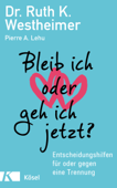 Bleib ich oder geh ich jetzt? - Ruth K. Westheimer & Pierre A. Lehu