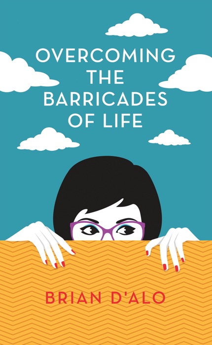 Overcoming the Barricades of Life