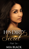 His Dirty Secret 6 - Mia Black