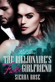 The Billionaire's Fake Girlfriend - Part 3