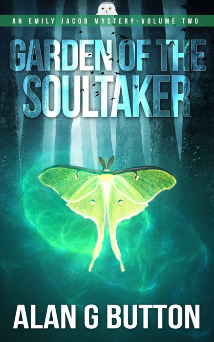 Garden of the Soultaker: An Emily Jacob Mystery Volume Two
