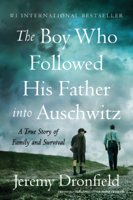 Jeremy Dronfield - The Boy Who Followed His Father into Auschwitz artwork