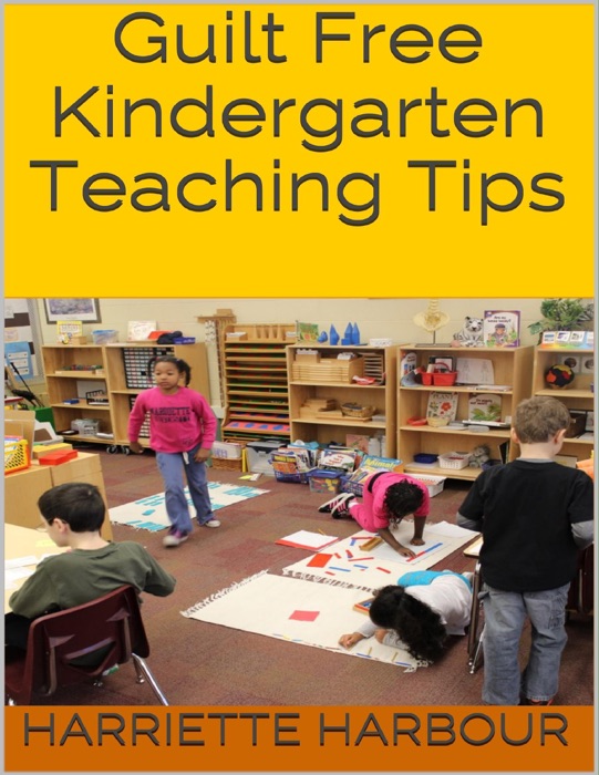 Guilt Free Kindergarten Teaching Tips