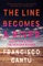The Line Becomes A River - Francisco Cantu