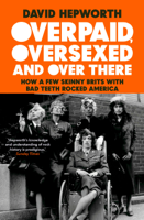 David Hepworth - Overpaid, Oversexed and Over There artwork