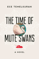 Ece Temelkuran - The Time of Mute Swans artwork