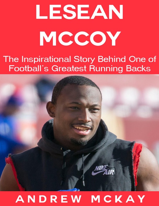 LeSean Mccoy: The Inspirational Story Behind One of Football’s Greatest Running Backs