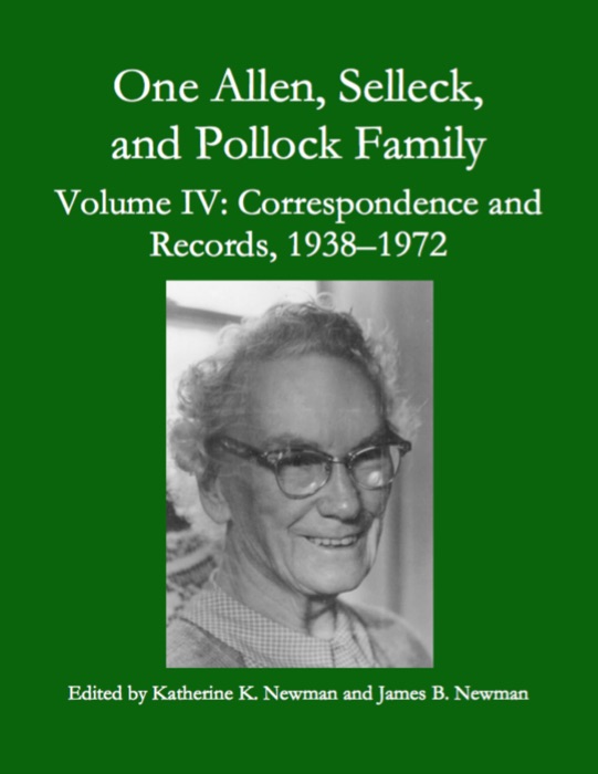 One Allen, Selleck, and Pollock Family, Volume Ⅳ: Correspondence and Records, 1938-1972