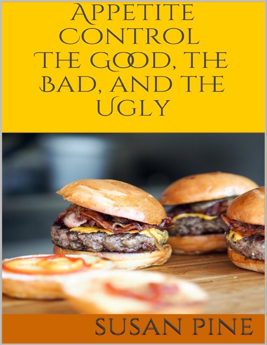 Appetite Control: The Good, the Bad, and the Ugly