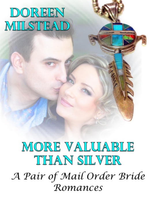 More Valuable Than Silver – a Pair of Mail Order Bride Romances