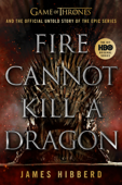 Fire Cannot Kill a Dragon - James Hibberd