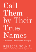 Rebecca Solnit - Call Them by Their True Names artwork