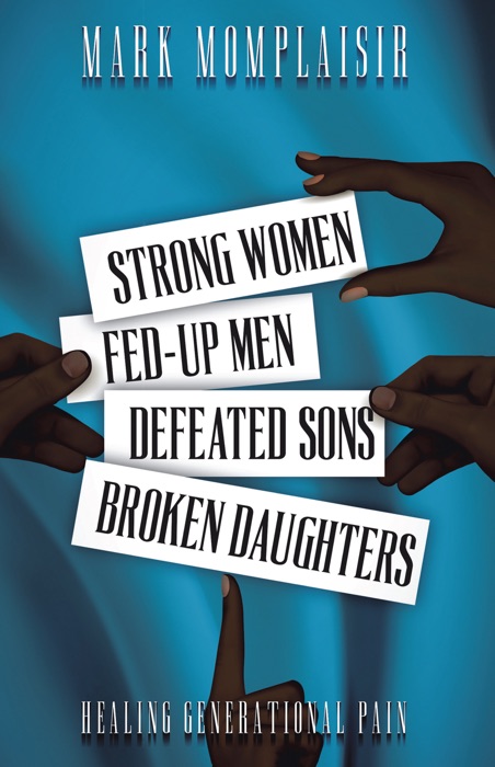 Strong Women, Fed-Up Men, Defeated Sons, Broken Daughters