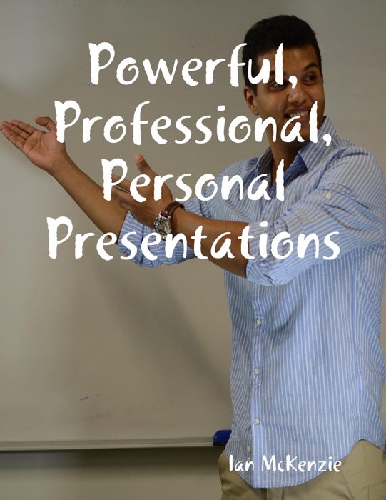 Powerful, Professional, Personal Presentations