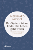 Das System ist am Ende. Das Leben geht weiter - Meinhard Miegel