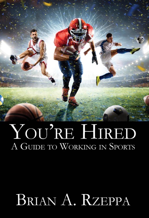 You're Hired: A Guide to Working in Sports