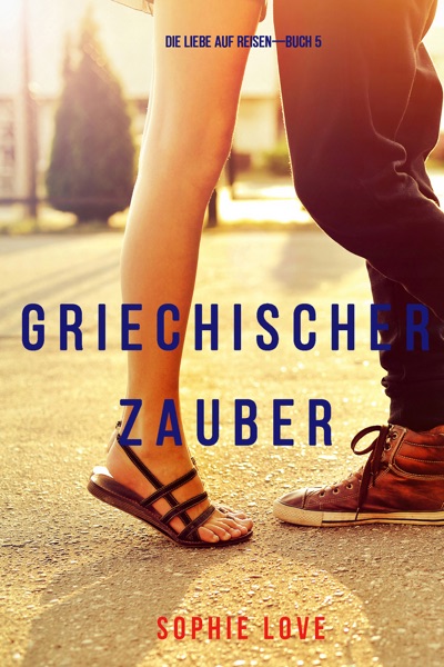 Griechischer Zauber (Die Liebe auf Reisen—Buch 5)