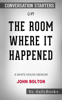 The Room Where It Happened: A White House Memoir by John Bolton: Conversation Starters - DailysBooks