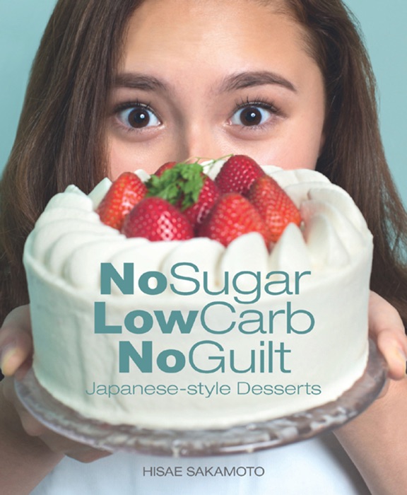 No Sugar, Low Carb, No Guilt Japanese- Style Desserts