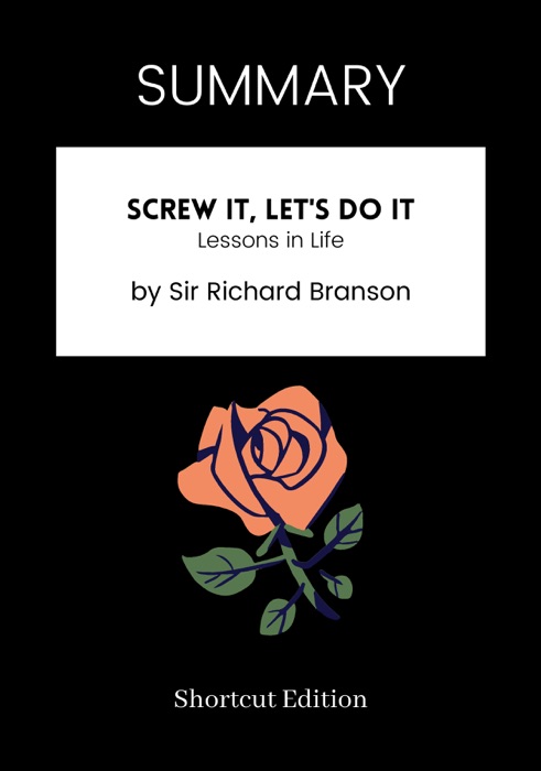 SUMMARY - Screw It, Let's Do It: Lessons in Life by Sir Richard Branson