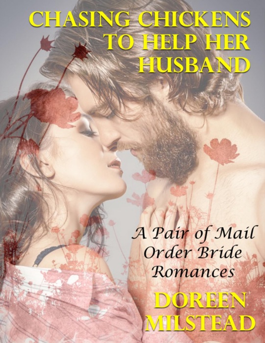 Chasing Chickens to Help Her Husband – a Pair of Mail Order Bride Romances