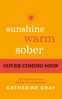 Catherine Gray - Sunshine Warm Sober artwork