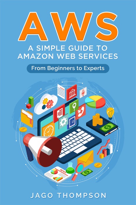 Aws : a Simple Guide to Amazon Web Services. From Beginners to Experts