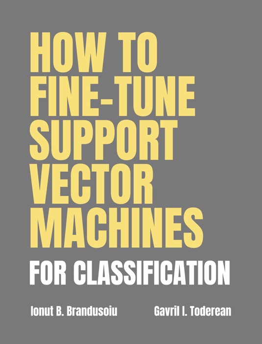 HOW TO FINE-TUNE SUPPORT VECTOR MACHINES FOR CLASSIFICATION