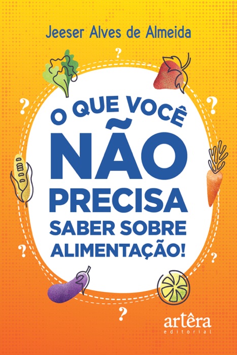 O que Você não Precisa saber sobre Alimentação!