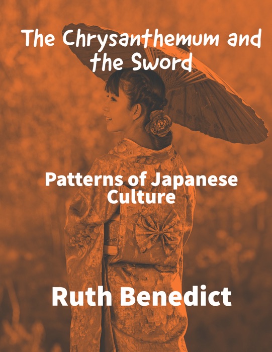 The Chrysanthemum and the Sword Patterns of Japanese Culture