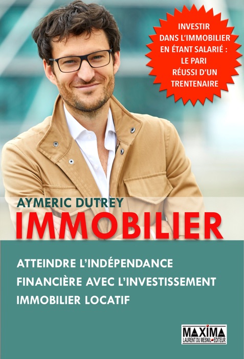 Immobilier - Atteindre l'indépendance financière avec l'investissement immobilier locatif