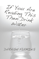 Daragh Fleming - If You Are Reading This Then Drink Water artwork