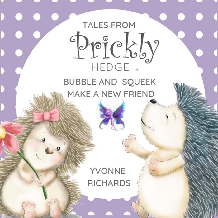 Tales from Prickly Hedge: Bubble & Squeek Make a New Friend