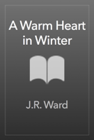 J.R. Ward - A Warm Heart in Winter artwork