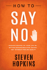 How to Say No - Steven Hopkins