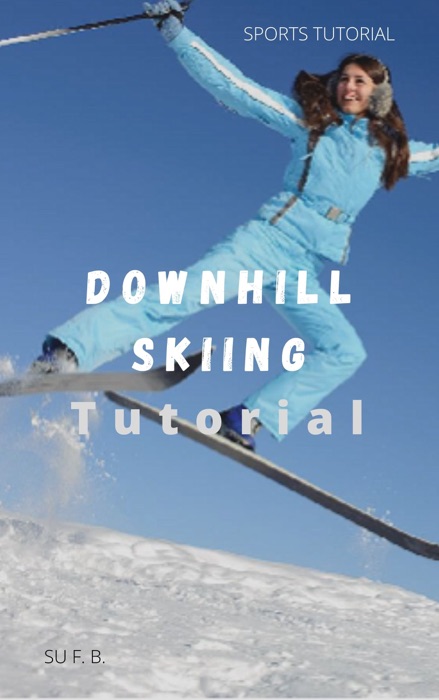 Downhill Skiing Tutorial