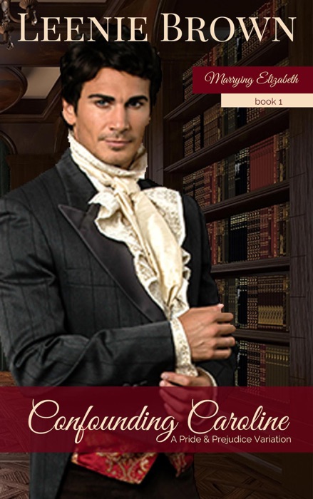 Confounding Caroline: A Pride and Prejudice Variation
