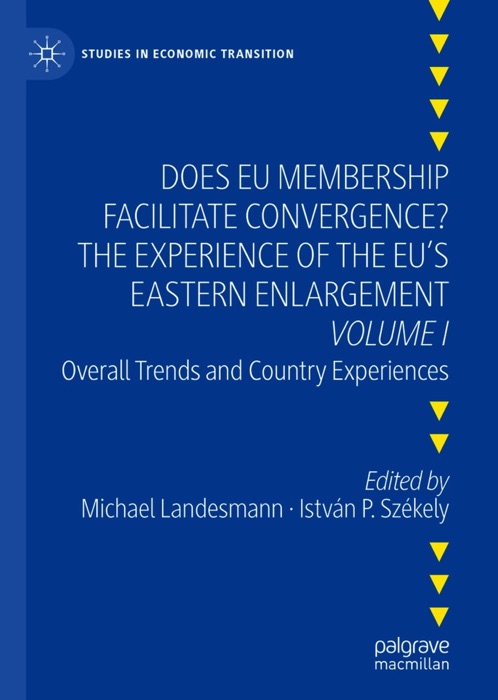 Does EU Membership Facilitate Convergence? The Experience of the EU's Eastern Enlargement - Volume I