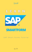 Learn SAP Smart Forms - Su T.P