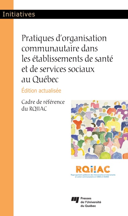 Pratiques d'organisation communautaire dans les établissements de santé et de services sociaux au Québec, édition actualisée