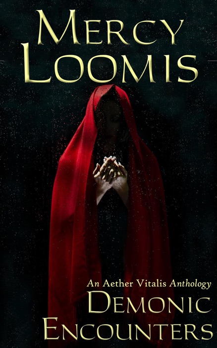 Demonic Encounters: An Aether Vitalis Anthology